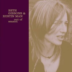 Beth Gibbons and Rustin Man - Out Of Season
